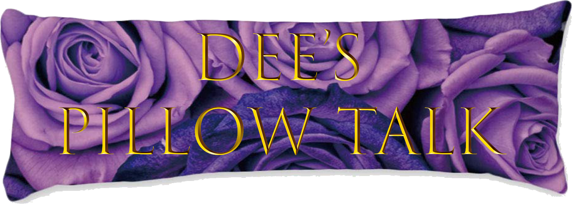 Dee's Pillow Talk